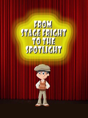 cover image of From Stage Fright to the Spotlight